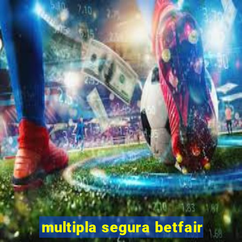 multipla segura betfair